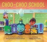 Fester Einband Choo-Choo School von Amy Krouse Rosenthal, Mike Yamada