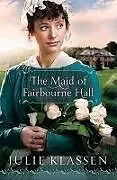 Kartonierter Einband The Maid of Fairbourne Hall von Julie Klassen