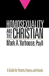 Kartonierter Einband Homosexuality and the Christian von Mark A Yarhouse