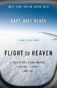 Kartonierter Einband Flight to Heaven von Capt Dale Black, Ken Gire