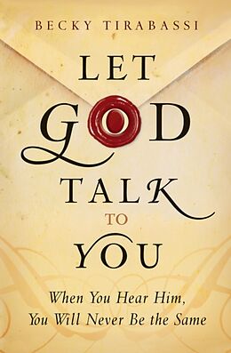 Couverture cartonnée Let God Talk to You: When You Hear Him, You Will Never Be the Same de Becky Tirabassi