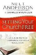 Kartonierter Einband Setting Your Church Free von Neil T Anderson, Charles Mylander