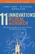 Couverture cartonnée 11 Innovations in the Local Church de Elmer L Towns, Ed Stetzer, Warren Bird