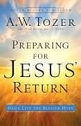 Couverture cartonnée Preparing for Jesus' Return de A W Tozer