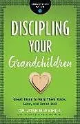 Kartonierter Einband (Kt) Discipling Your Grandchildren von Josh Mulvihill