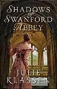 Kartonierter Einband Shadows of Swanford Abbey von Julie Klassen