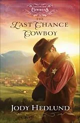 Kartonierter Einband The Last Chance Cowboy von Jody Hedlund