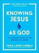 Couverture cartonnée Knowing Jesus as God de Tara-leigh (EDT) Cobble