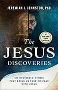 Kartonierter Einband The Jesus Discoveries von Jeremiah J Johnston