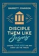 Couverture cartonnée Disciple Them Like Jesus de Barrett Johnson