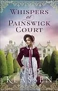 Kartonierter Einband Whispers at Painswick Court von Julie Klassen