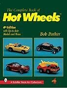 Couverture cartonnée The Complete Book of Hot Wheels(r) de Bob Parker