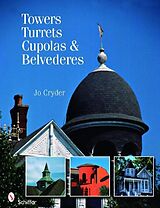 Kartonierter Einband Towers, Turrets, Cupolas, & Belvederes von Jo Cryder