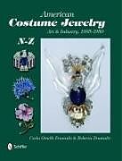 Fester Einband American Costume Jewelry: Art & Industry, 1935-1950, N-Z von Brunialti