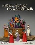 Couverture cartonnée Making Colorful Corn Shuck Dolls de Anne Freels