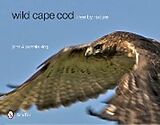 Fester Einband Wild Cape Cod von John & Pamela King
