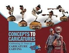 Kartonierter Einband Concepts to Caricatures von The Caricature Carvers of America