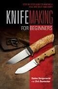 Spiralbindung Knifemaking for Beginners von Stefan Steigerwald, Dirk Burmester