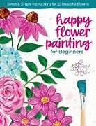 Couverture cartonnée Happy Flower Painting for Beginners de Bethany Joy Adams