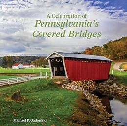 Livre Relié A Celebration of Pennsylvania's Covered Bridges de Michael P Gadomski