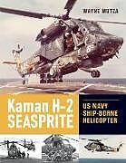 Livre Relié Kaman H-2 Seasprite de Wayne Mutza