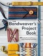 Fester Einband The Bandweaver's Project Book von Heather Torgenrud