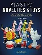 Kartonierter Einband Plastic Novelties and Toys of the '40s, '50s, and '60s, 2nd Edition von Jean Rossi