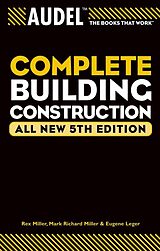E-Book (pdf) Audel Complete Building Construction von Mark Richard Miller, Rex Miller, Eugene Leger