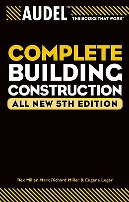 E-Book (pdf) Audel Complete Building Construction von Mark Richard Miller, Rex Miller, Eugene Leger
