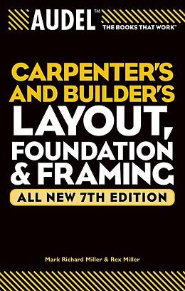 E-Book (pdf) Audel Carpenter's and Builder's Layout, Foundation, and Framing von Mark Richard Miller, Rex Miller