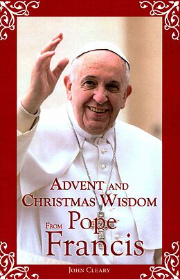 Kartonierter Einband Advent and Christmas Wisdom from Pope Francis von John Cleary