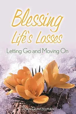 E-Book (epub) Blessing Life's Losses von Guntzelman Joan