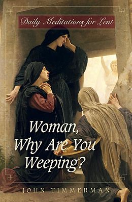 E-Book (epub) Woman, Why Are You Weeping? von Timmerman John