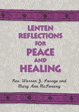 E-Book (epub) Lenten Reflections for Peace and Healing von Savage Warren J., McSweeny Mary Ann