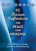 E-Book (epub) 40 Marian Reflections for Peace and Healing von Savage Warren J., McSweeny Mary Ann