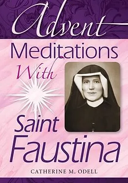 E-Book (epub) Advent Meditations With Saint Faustina von Odell Catherine M.