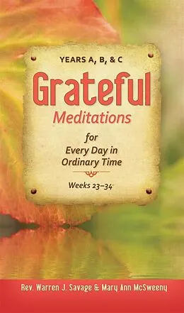 E-Book (epub) Grateful Meditations for Every Day in Ordinary Time von Rev. Warren J Savage, Mary Ann McSweeny