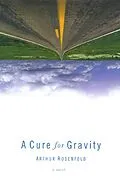 E-Book (epub) A Cure for Gravity von Arthur Rosenfeld