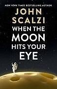 Livre Relié When the Moon Hits Your Eye de John Scalzi