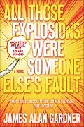 E-Book (epub) All Those Explosions Were Someone Else's Fault von James Alan Gardner