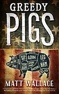 E-Book (epub) Greedy Pigs von Matt Wallace