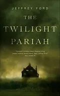 E-Book (epub) The Twilight Pariah von Jeffrey Ford
