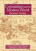 Kartonierter Einband Colonialism and the Modern World von Gregory Blue, Martin Bunton, Ralph C Croizier