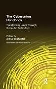 Livre Relié The Cyberunion Handbook: Transforming Labor Through Computer Technology de Arthur B Shostak