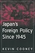 Kartonierter Einband (Kt) Japan's Foreign Policy Since 1945 von Kevin J. Cooney