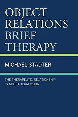 E-Book (epub) Object Relations Brief Therapy von Michael Stadter