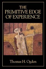 eBook (epub) The Primitive Edge of Experience de Thomas H. Ogden