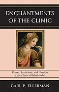 E-Book (epub) Enchantments of the Clinic von Carl P. Ellerman
