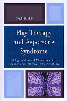 Kartonierter Einband Play Therapy and Asperger's Syndrome von Kevin B. Hull