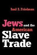Kartonierter Einband Jews and the American Slave Trade von Saul Friedman